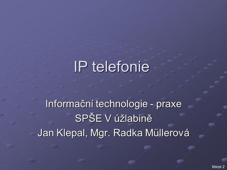 IP telefonie Informační technologie - praxe SPŠE V úžlabině