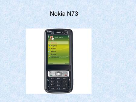 Nokia N73. Jedná se o telefon se skvělými funkcemi a za celkem dobrou cenu.