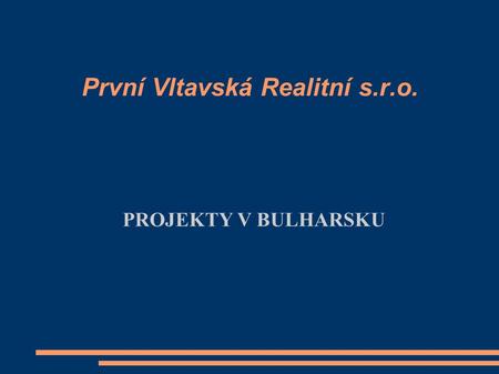 První Vltavská Realitní s.r.o. PROJEKTY V BULHARSKU.