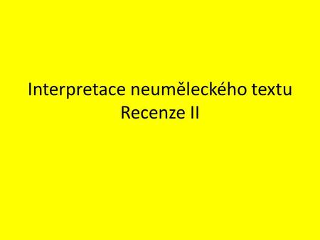 Interpretace neuměleckého textu Recenze II