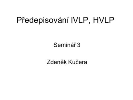 Předepisování IVLP, HVLP