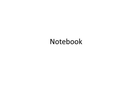 Notebook. Notebook je označení pro přenosný počítač Jsou v něm zabudované komponenty, srovnatelné se stolním PC.