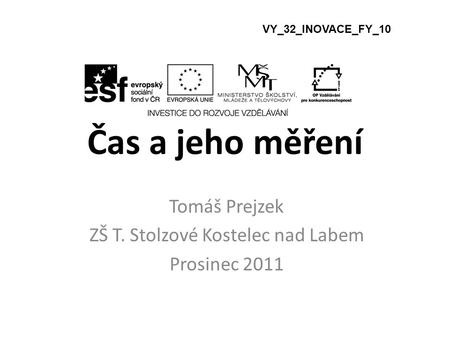 Tomáš Prejzek ZŠ T. Stolzové Kostelec nad Labem Prosinec 2011