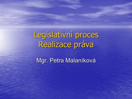 Legislativní proces Realizace práva