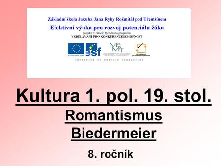 Kultura 1. pol. 19. stol. Romantismus Biedermeier