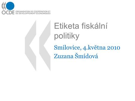 Etiketa fiskální politiky Smilovice, 4.května 2010 Zuzana Šmídová.
