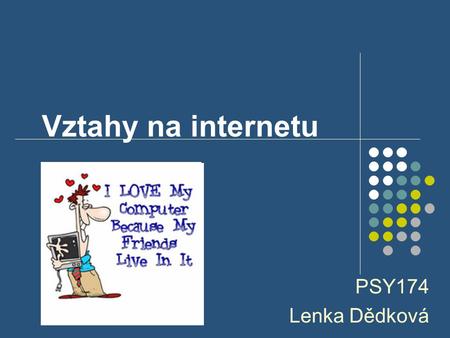 Vztahy na internetu PSY174 Lenka Dědková.