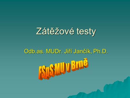 Zátěžové testy Odb.as. MUDr. Jiří Jančík, Ph.D.