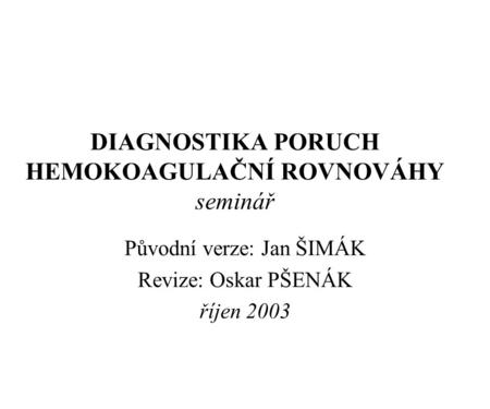 DIAGNOSTIKA PORUCH HEMOKOAGULAČNÍ ROVNOVÁHY seminář