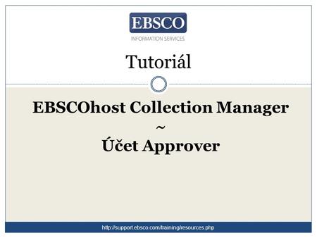 Tutoriál EBSCOhost Collection Manager ~ Účet Approver