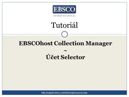 Tutoriál EBSCOhost Collection Manager ~ Účet Selector