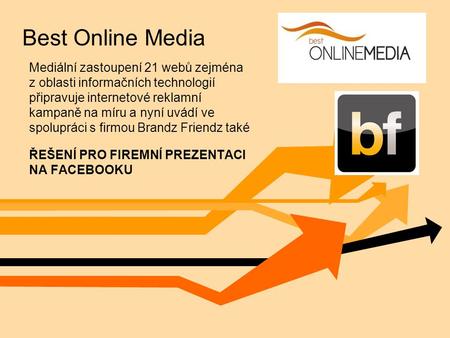 Best Online Media Mediální zastoupení 21 webů zejména z oblasti informačních technologií připravuje internetové reklamní kampaně na míru a nyní uvádí ve.