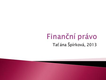 Finanční právo Taťána Špírková, 2013.