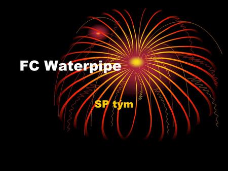 FC Waterpipe SP tým Historie 14. Května 2005 Klub založen.