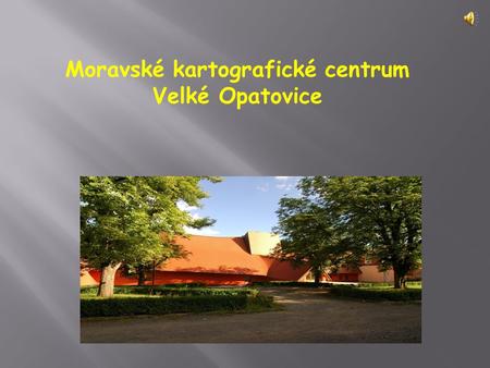 Moravské kartografické centrum Velké Opatovice. Fosili je dostavbou zámku ve Velkých Opatovicích podle návrhu architekta Zdeňka Fránka. Stavba je výrazným.