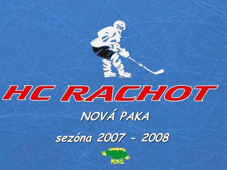 NOVÁ PAKA sezóna 2007 - 2008.