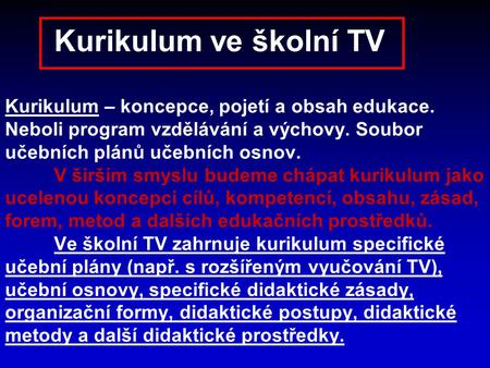 Kurikulum ve školní TV Kurikulum – koncepce, pojetí a obsah edukace