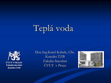 Doc.Ing.Karel Kabele, CSc. Katedra TZB Fakulta Stavební ČVUT v Praze