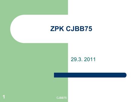 CJBB75 1 ZPK CJBB75 29.3. 2011. CJBB75 2 Je to, co je skryto ve značce „stupeň“, jediné, co je možné se z korpusu dozvědět o stupňování v češtině ? Pozice.