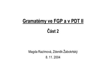 Gramatémy ve FGP a v PDT II Část 2