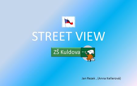 STREET VIEW ZŠ Kuldova Jan Rezek, (Anna Kellerová)