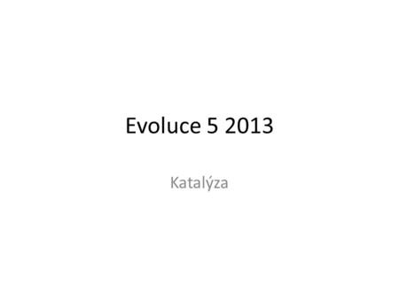 Evoluce 5 2013 Katalýza. © 2011 Nature Publishing Group. Published by Nature Publishing Group.2 Figure 1 Rapid evolutionary innovation during an Archaean.