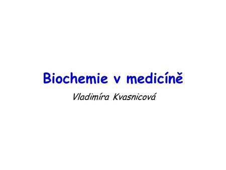 Biochemie v medicíně Vladimíra Kvasnicová.