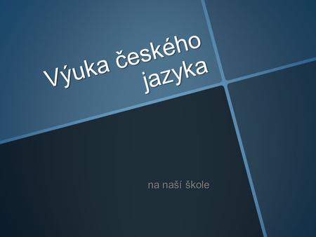 Výuka českého jazyka na naší škole.