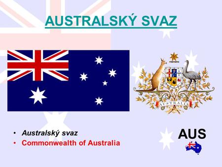 AUSTRALSKÝ SVAZ AUS Australský svaz Commonwealth of Australia.