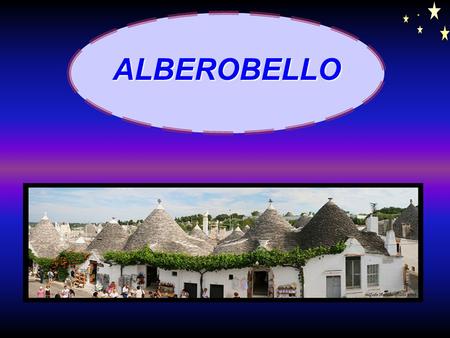 ALBEROBELLO Město s typickými domy zvanými „Trulli“ leží necelých 40 km severně od Tarentu a 50 km jihovýchodně od Bari. Název Alberobello znamená v.
