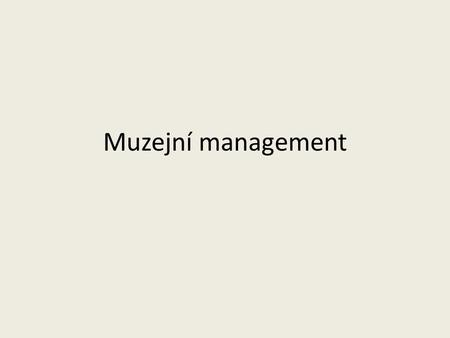 Muzejní management.