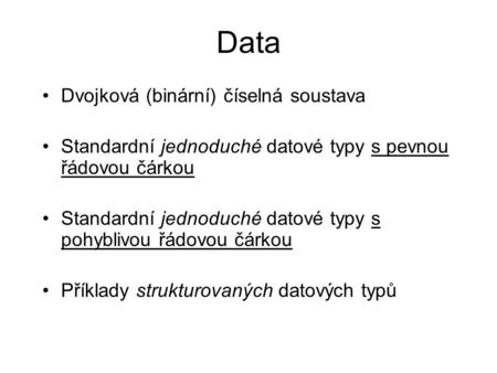 Data Dvojková (binární) číselná soustava