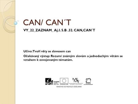 CAN/ CAN´T VY_22_ZAZNAM_ Aj.I. 5.B .32. CAN,CAN´T