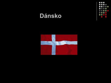 Dánsko.