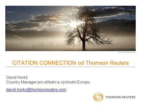 CITATION CONNECTION od Thomson Reuters David Horký Country Manager pro střední a východní Evropu