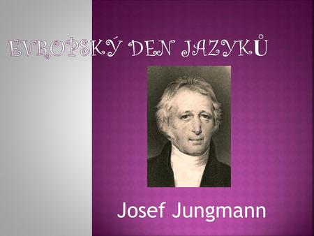 Evropský den jazyků Josef Jungmann.