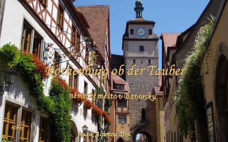 klikej Malebné středověké městečko s hradbami kolem historického středu leží ve Středních Francích (Mittelfranken) na řece Tauber asi 70 km západně od.