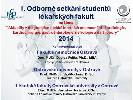 I. Odborné setkání studentů lékařských fakult na téma “Aktuality v diagnostice a léčbě interních onemocnění - kardiologie, kardiochirurgie, gastroenterologie,