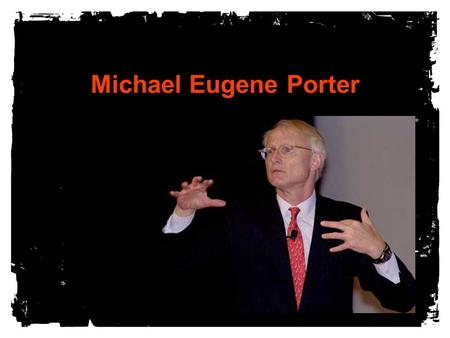Michael Eugene Porter.