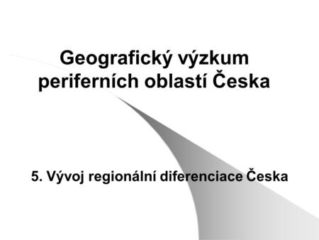 Geografický výzkum periferních oblastí Česka