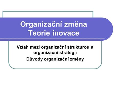 Organizační změna Teorie inovace