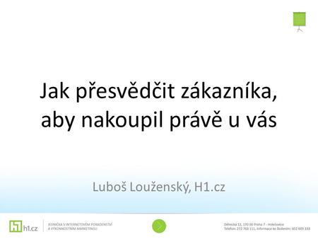 Jak přesvědčit zákazníka, aby nakoupil právě u vás Luboš Louženský, H1.cz.