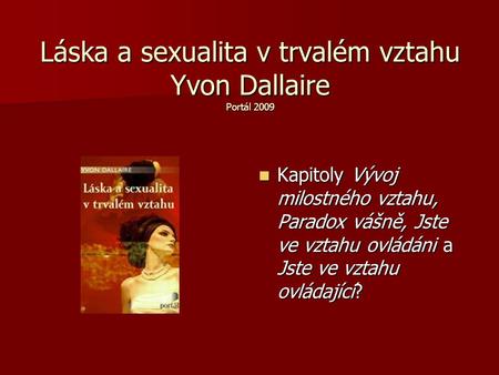 Láska a sexualita v trvalém vztahu Yvon Dallaire Portál 2009
