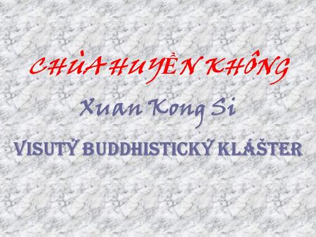 CHÙA HUY Ề N KHÔNG Xuan Kong Si Visutý buddhistický klášter.