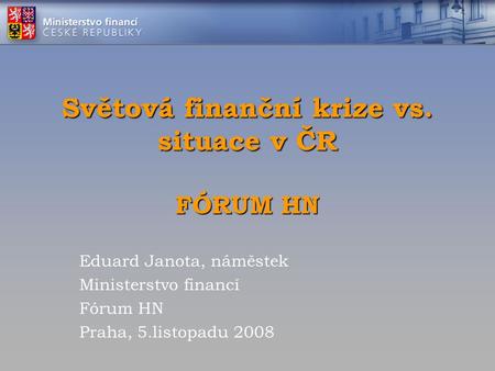 Světová finanční krize vs. situace v ČR FÓRUM HN