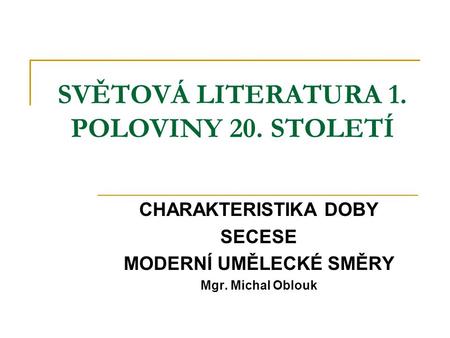SVĚTOVÁ LITERATURA 1. POLOVINY 20. STOLETÍ