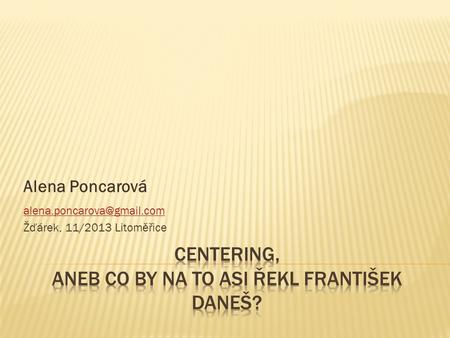 Centering, aneb co by na to asi řekl František Daneš?