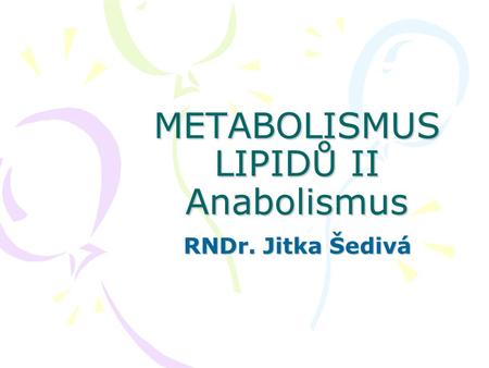 METABOLISMUS LIPIDŮ II Anabolismus