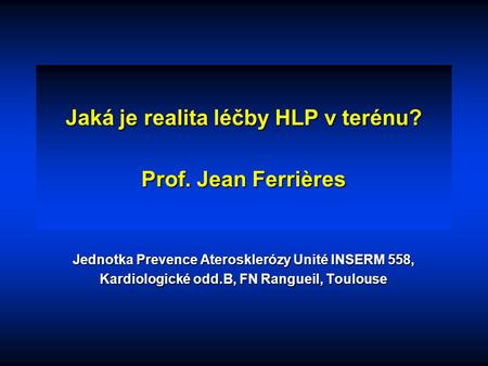 Jaká je realita léčby HLP v terénu? Prof. Jean Ferrières