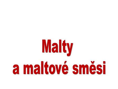 Malty a maltové směsi.